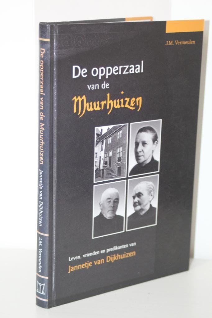De opperzaal van Muurhuizen. (Jannetje van Dijkhuizen), Boeken, Ophalen of Verzenden, Gelezen, Christendom | Protestants