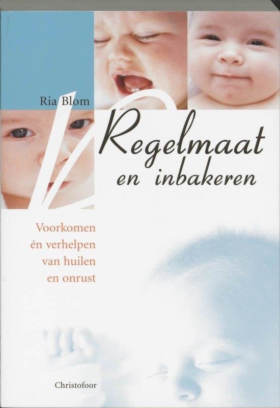 Ria Blom - Regelmaat en inbakeren. Voorkomen en verhelpen, Boeken, Ophalen of Verzenden, Zo goed als nieuw, Zwangerschap en Bevalling