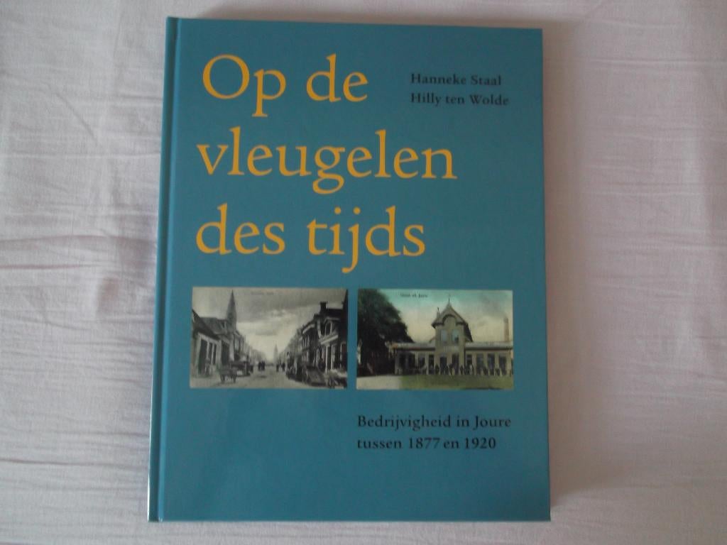 Op de Vleugelen des Tijds. Bedrijvigheid in Joure Friesland., Boeken, 20e eeuw of later, Verzenden, Zo goed als nieuw, Zie beschrijving