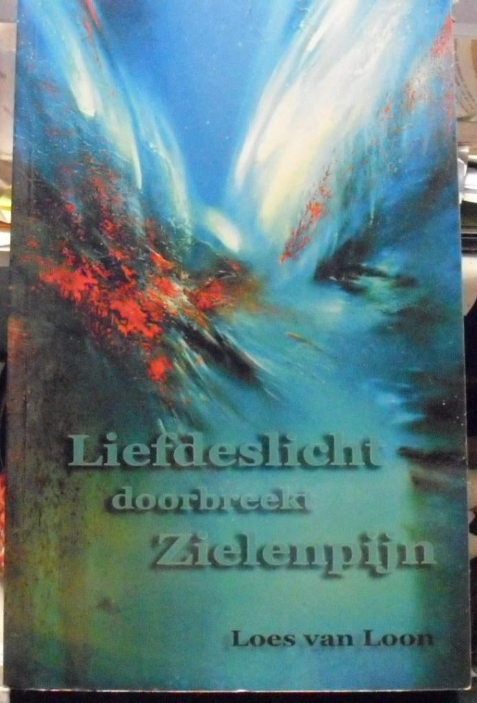 Liefdeslicht doorbreekt zielenpijn, Loes van Loon, Ophalen of Verzenden, Zo goed als nieuw, Spiritualiteit algemeen, Overige typen