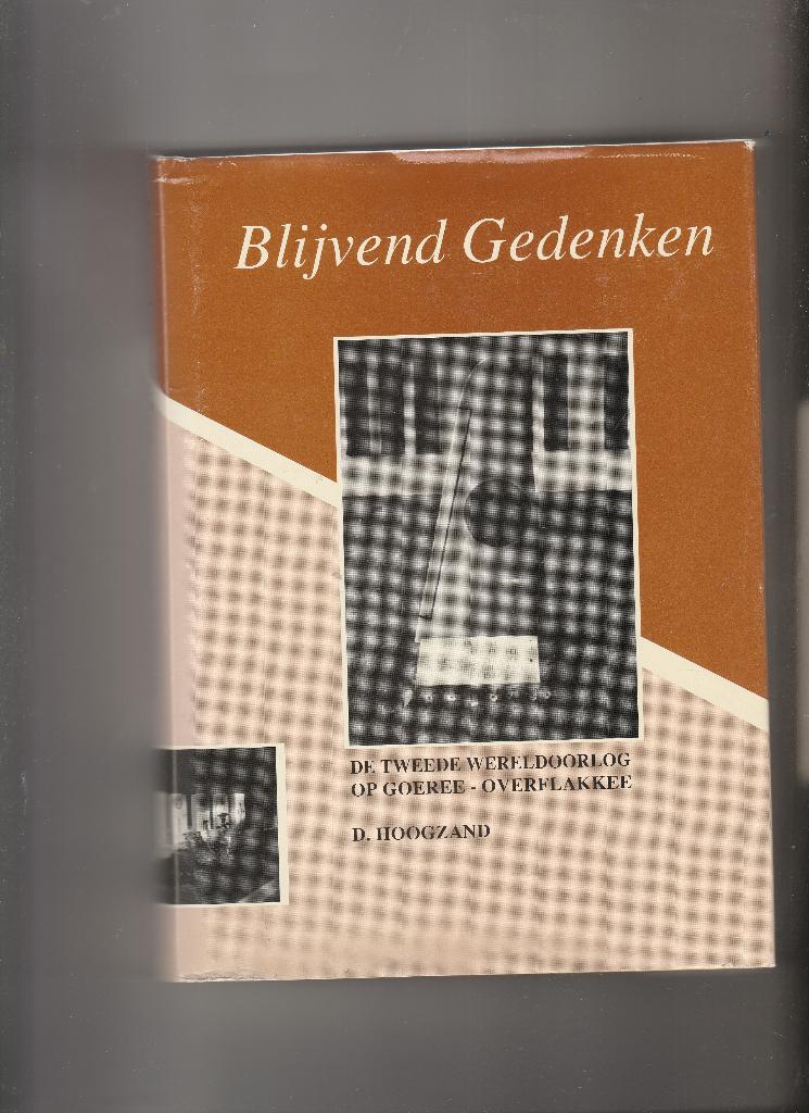 Blijvend Gedenken Tweede Wereldoorlog op Goeree-Overflakkee, Ophalen of Verzenden, Zo goed als nieuw, D. Hoogzand