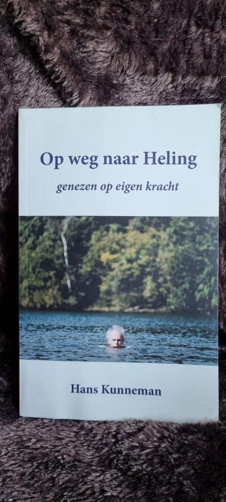 Op weg naar Heling: Genezen op eigen kracht - Hans Kunneman, Boeken, Achtergrond en Informatie, Spiritualiteit algemeen, Ophalen of Verzenden