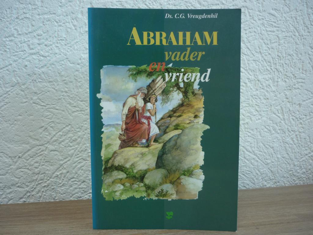 Ds. C.G. Vreugdenhil - Abraham vader en vriend, Ophalen of Verzenden, Gelezen, Christendom | Protestants