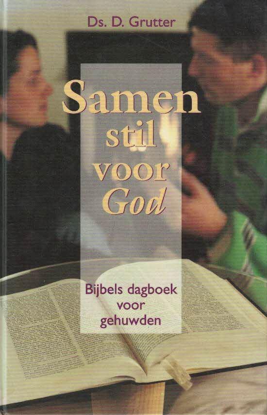 Samen stil voor God : bijb. dagb. voor gehuwden / D. Grutter, Boeken, Godsdienst en Theologie, Zo goed als nieuw, Christendom | Protestants