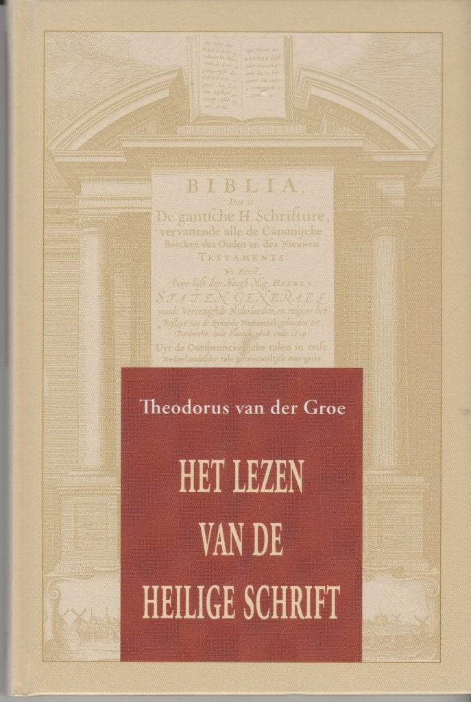 Het lezen van de Heilige Schrift. T. van der Groe, Boeken, Christendom | Protestants, Ophalen of Verzenden, Zo goed als nieuw