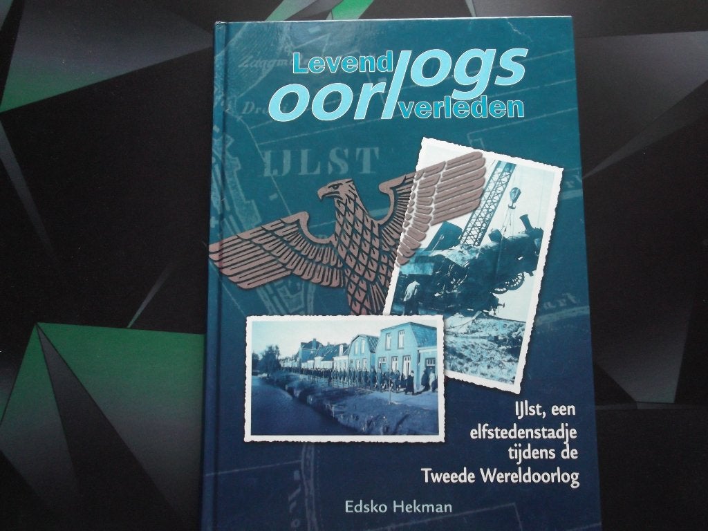 IJlst. Levend Oorlogsverleden. IJlst in de 2e W.O. Friesland, 20e eeuw of later, Verzenden, Zo goed als nieuw, Zie beschrijving