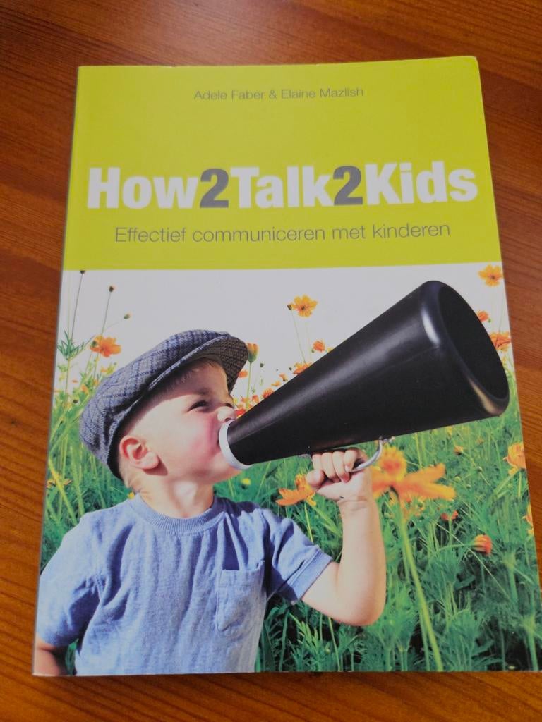 Adele Faber - How2talk2kids, Boeken, Zwangerschap en Opvoeding, Ophalen of Verzenden, Zo goed als nieuw, Adele Faber; Elaine Mazlish