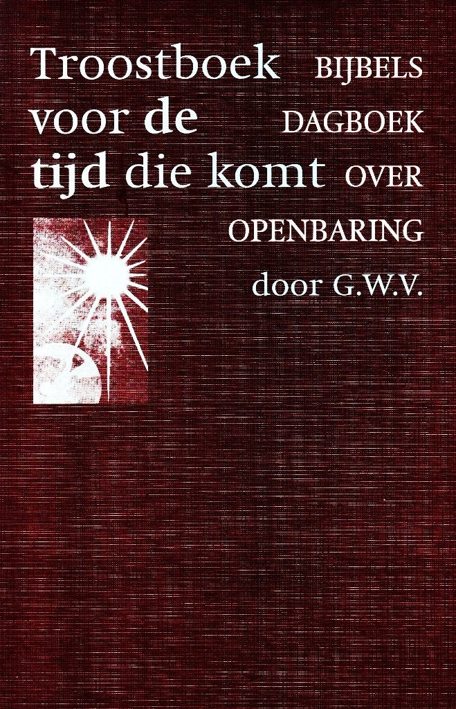 Troostboek Voor De Tijd Die Komt - G.W.V. / 9789029716130, Boeken, G.W.V. (Gerrit Willem Veldhoen), Christendom | Protestants