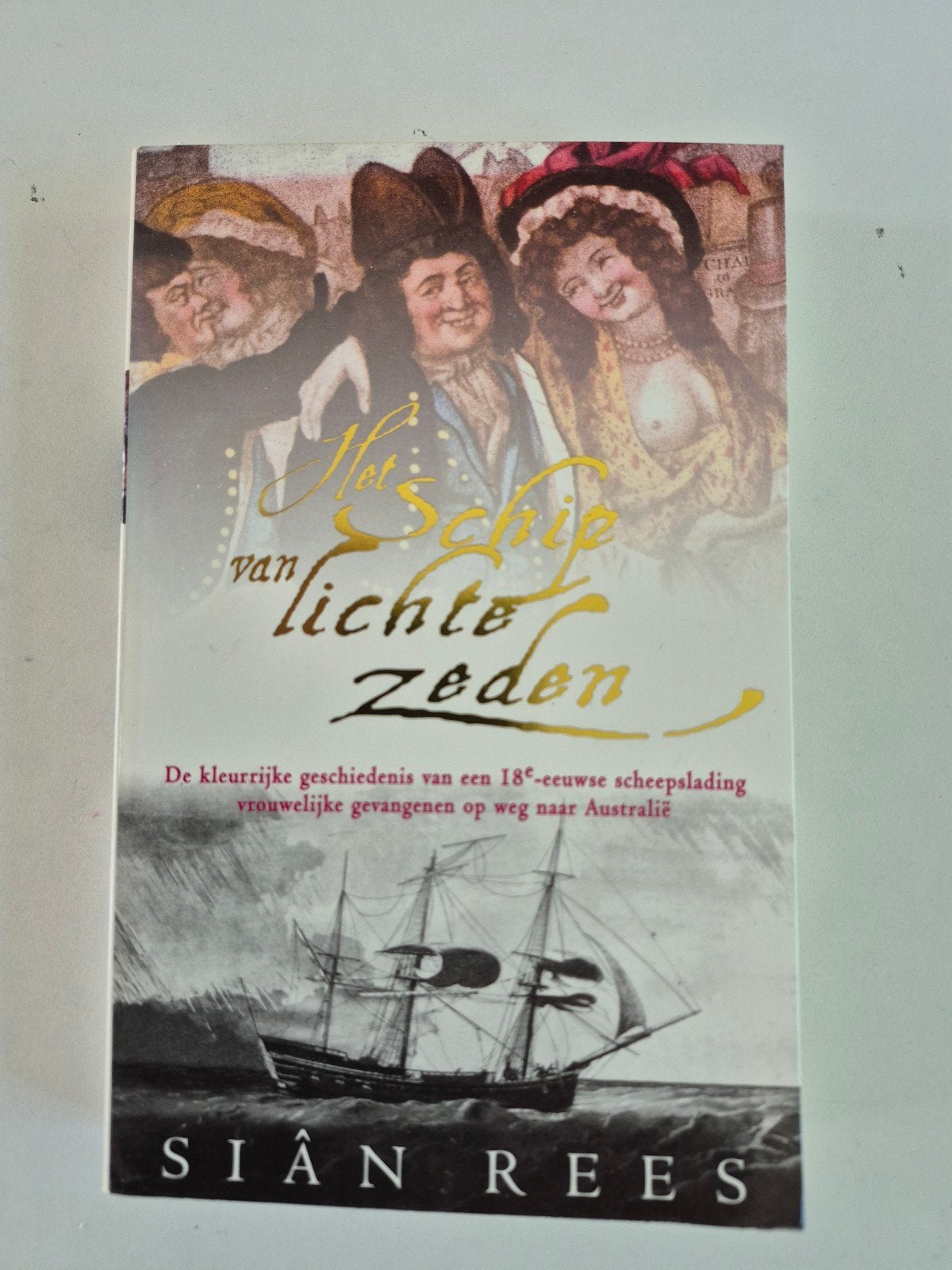Het Schip van Lichte Zeden - Sian Rees (Boek), Boeken, Ophalen of Verzenden, 20e eeuw of later, Zo goed als nieuw, Sian Rees