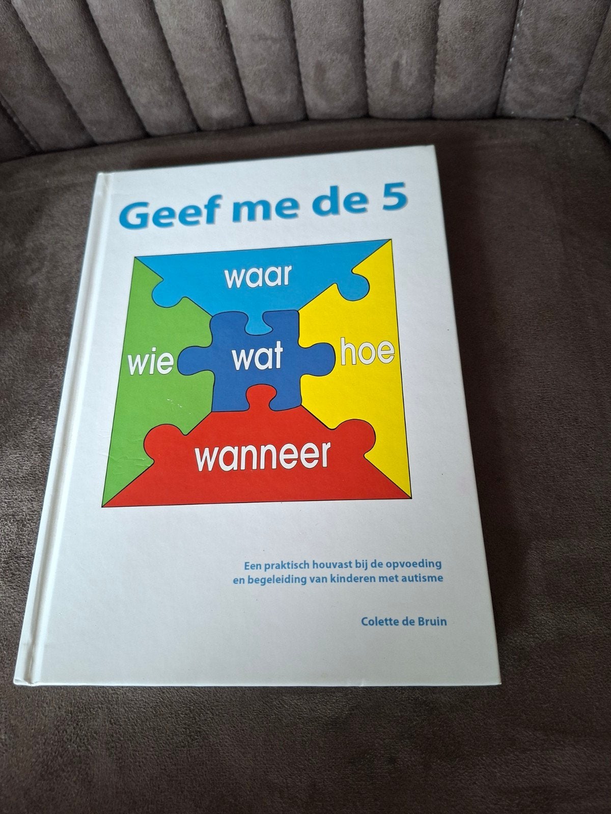 Geef me de 5: Opvoeding en begeleiding van kinderen, Boeken, Ophalen of Verzenden, Zo goed als nieuw, Gamma, Colette de Bruin