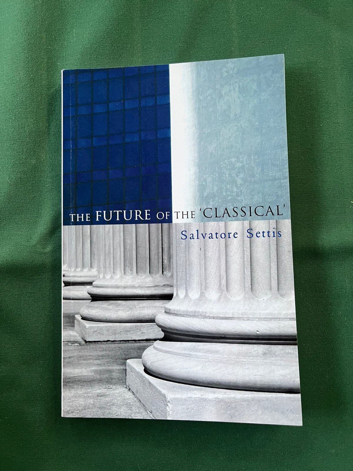 Future of the Classical - Salvatore Settis, Ophalen of Verzenden, Zo goed als nieuw, Geesteswetenschap