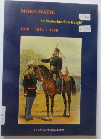 Mobilisatie in Nederland en België 1870 1914 1939, Ophalen of Verzenden, Overige soorten, Nederland, Boek of Tijdschrift