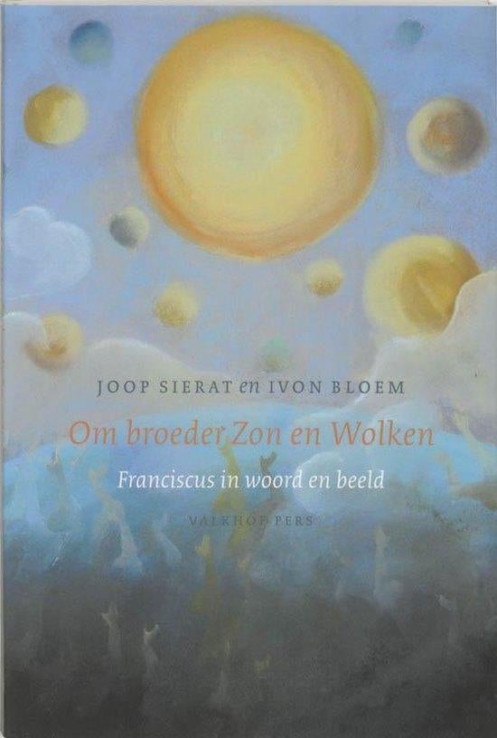 Joop Sierat Om broeder Zon en Woken Francisus in woord en, Boeken, Esoterie en Spiritualiteit, Ophalen of Verzenden, Nieuw, Spiritualiteit algemeen