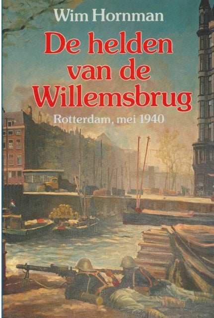 Helden van de Willemsbrug **, Boeken, Ophalen of Verzenden, Landmacht, Wim Hornman, Tweede Wereldoorlog