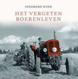 Het Vergeten Boerenleven - Ingeborg Wind, 20e eeuw of later, Ophalen of Verzenden, Zo goed als nieuw, Ingeborg Wind