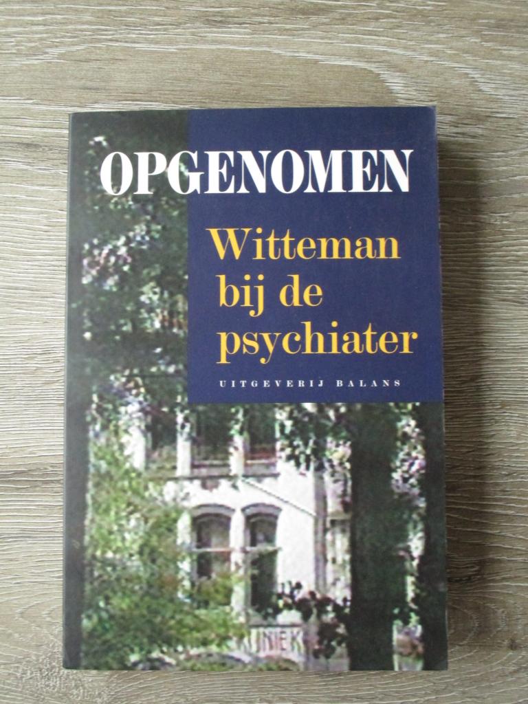 Opgenomen; Witteman bij de psychiater, Ophalen of Verzenden, Gelezen