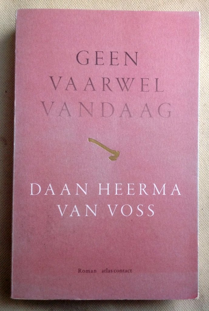 Geen vaarwel vandaag Daan Heerma van Voss, Boeken, Verzenden, Gelezen, Daan Heerma van Voss