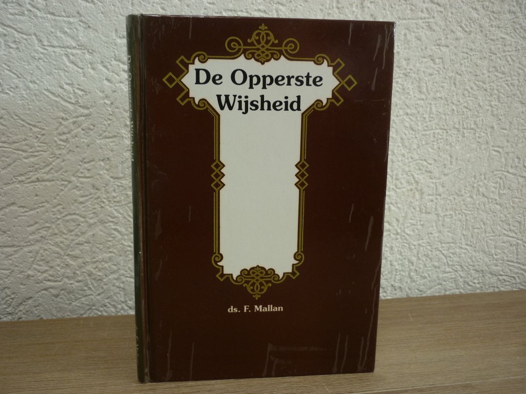 Ds. F. Mallan - De Opperste wijsheid, Ophalen of Verzenden, Gelezen, Christendom | Protestants