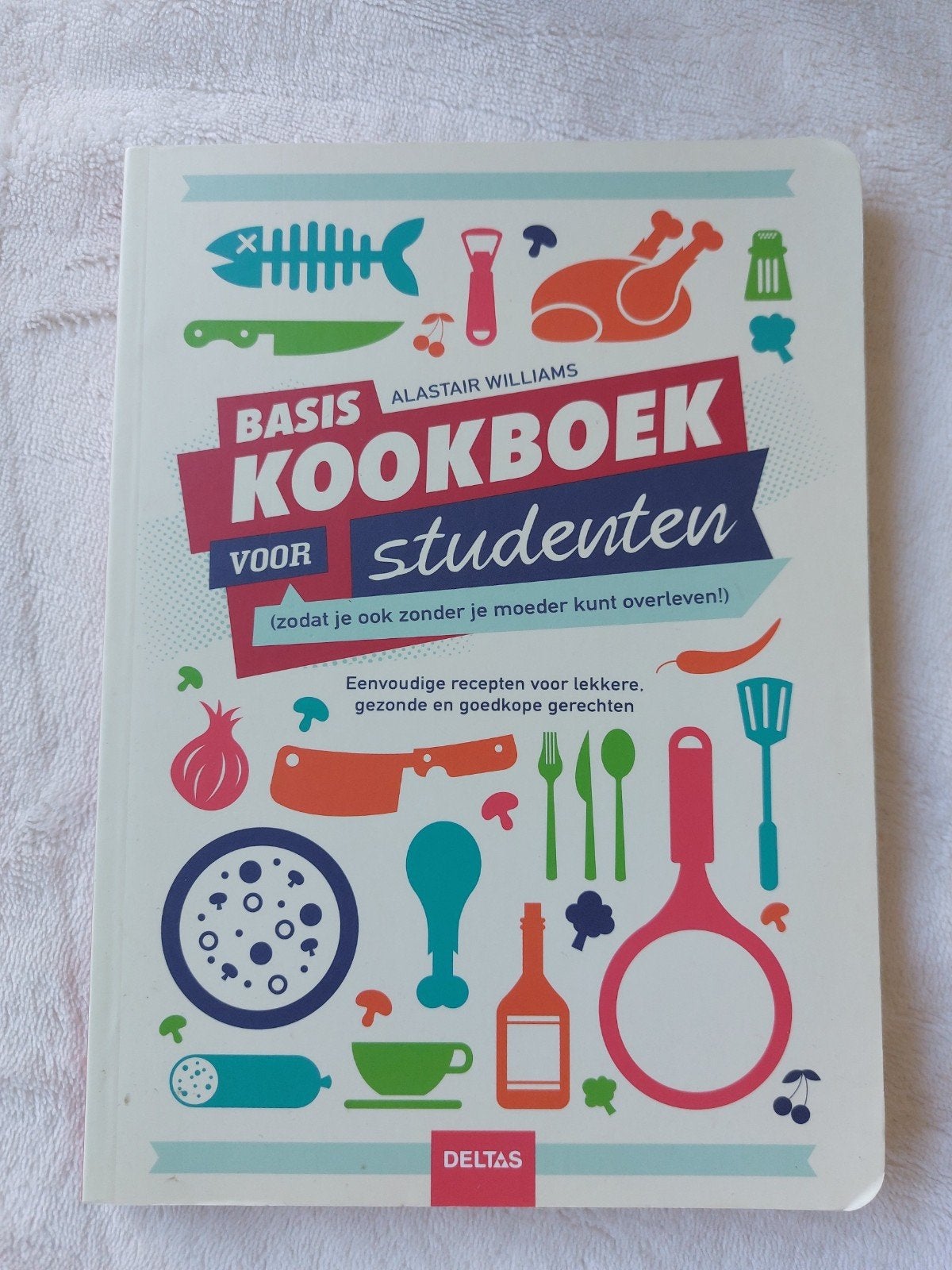Basis Kookboek voor Studenten - Alastair Williams, Alastair Williams, Nieuw, Ophalen of Verzenden, Hoofdgerechten