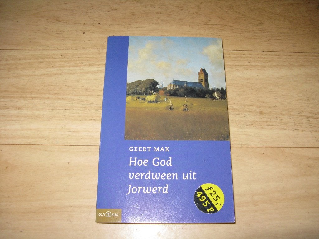 Geert Mak - Hoe God verdween uit Jorwerd, Ophalen of Verzenden, Gelezen