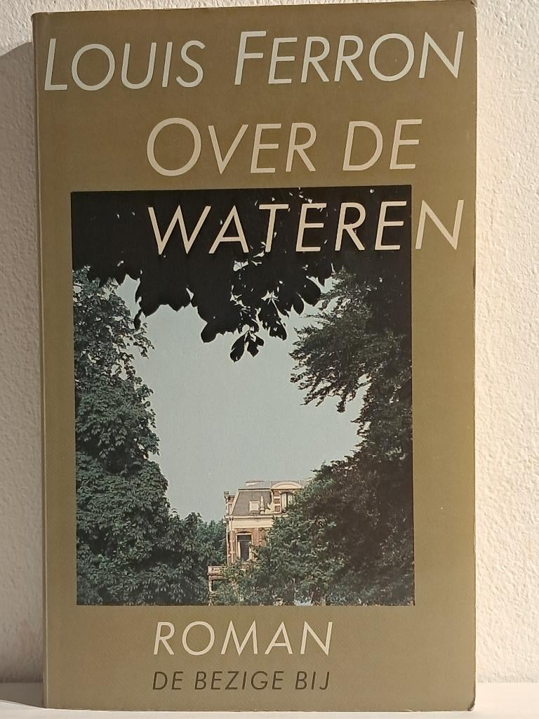 Over de wateren | Louis Ferron | De Bezige Bij | 1986, Boeken, Streekboeken en Streekromans, Ophalen of Verzenden, Gelezen, Louis Ferron