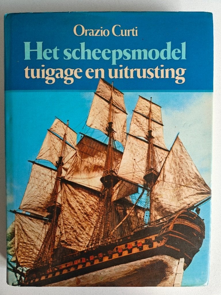 Curti: HET SCHEEPSMODEL, tuigage en uitrusting., Verzamelen, Ophalen of Verzenden, Zo goed als nieuw, Boek of Tijdschrift