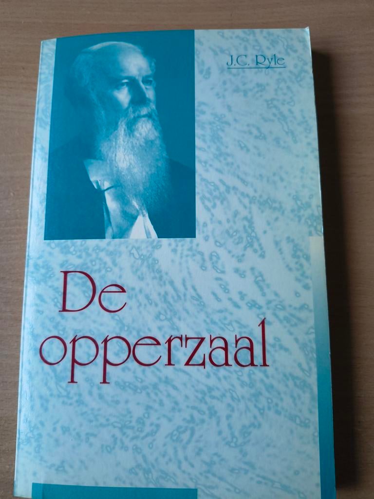 De opperzaal. JC Ryle, Christendom | Protestants, Ophalen of Verzenden, Zo goed als nieuw, JC Ryle