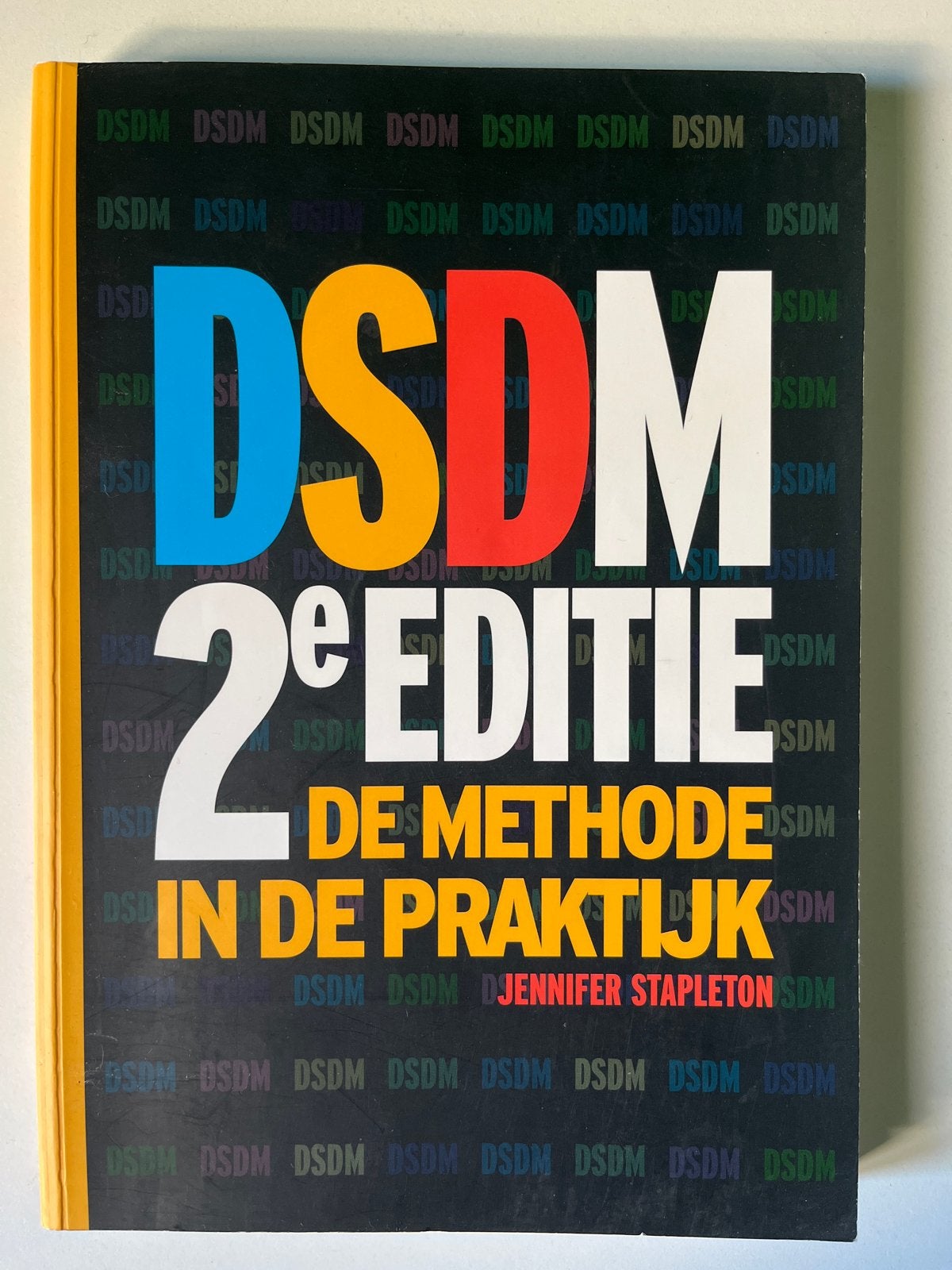 DSDM 2e Editie: De Methode in de Praktijk - Jennifer Staplet, Ophalen of Verzenden, Beta, Zo goed als nieuw, HBO