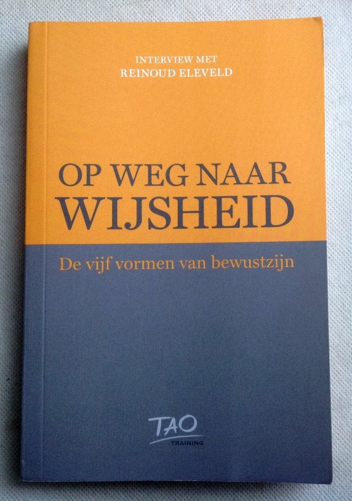 Op weg naar Wijsheid De vijf vormen van bewustzijn, Gelezen, Achtergrond en Informatie, Verzenden, Daan Jacobs Reinoud Eleveld