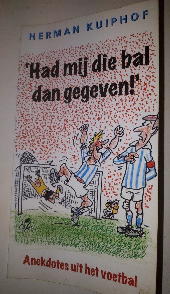 'Had mij die bal dan gegeven!' - Herman Kuiphof, Ophalen of Verzenden, Gelezen, Moppen