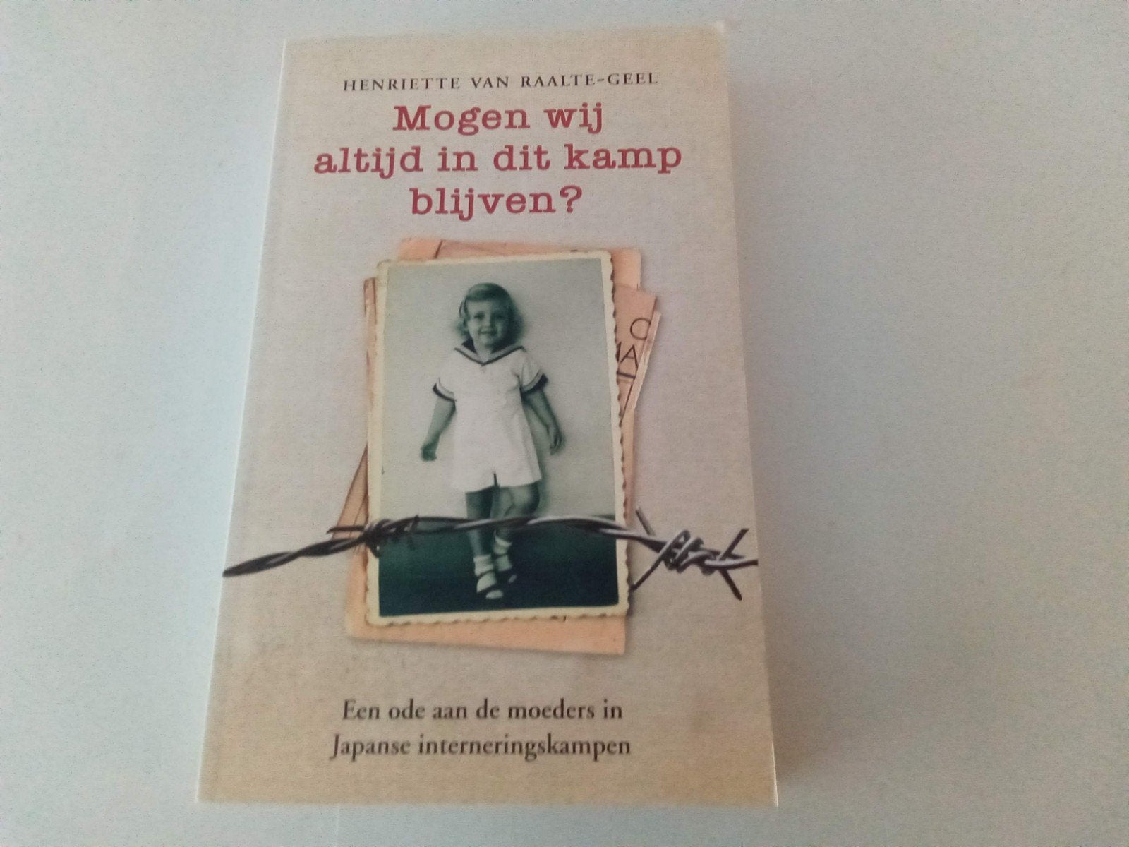 Mogen we altijd in dit kamp blijven ( Henriette van Raalte, Ophalen of Verzenden, Gelezen