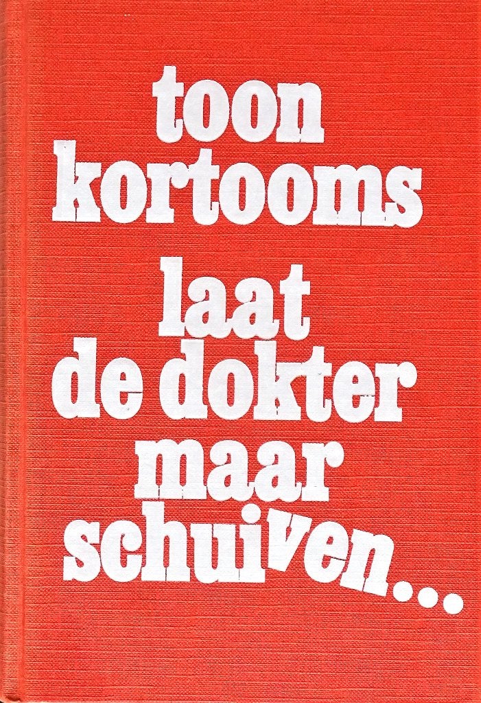 LAAT DE DOKTER MAAR SCHUIVEN… door TOON KORTOOMS, Toon Kortooms, Noord-Brabant, Nieuw, Ophalen of Verzenden