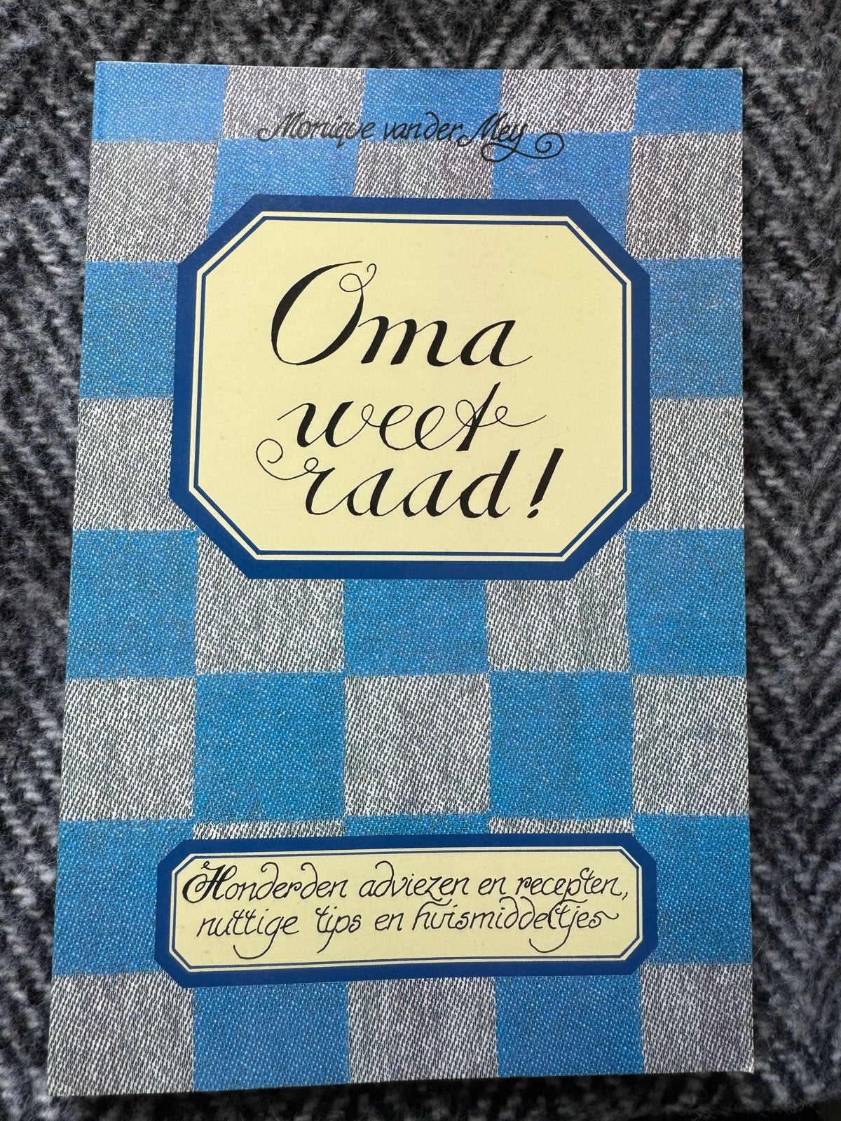 Oma weet raad! Monique van der Mey - Adviezen en recepten, Ophalen, Gelezen, Overige typen
