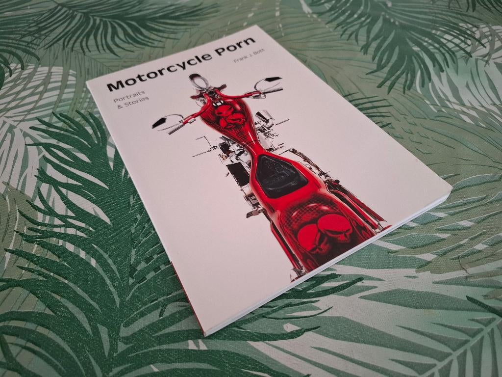 MOTORCYCLE PORN Portraits & Stories - Frank J. Bott, Ophalen of Verzenden, Zo goed als nieuw, Algemeen