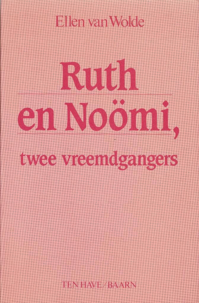Ellen van Wolde – Ruth en Noömi, twee  vreemdgangers., Boeken, Ophalen of Verzenden, Gelezen
