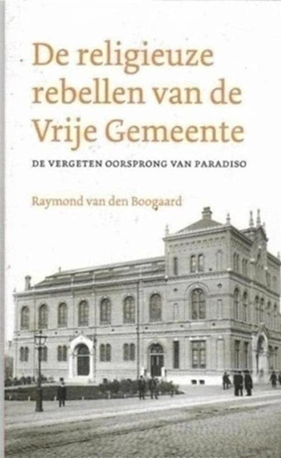 Raymond Van Den Boogaard De religieuze rebellen van de Vrije, Ophalen of Verzenden, Zo goed als nieuw, Europa