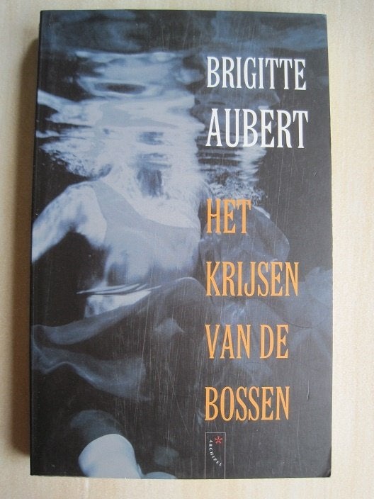 027 - Het krijsen van de bossen - Brigitte Aubert, Europa overig, Ophalen of Verzenden, Zo goed als nieuw, Brigitte Aubert