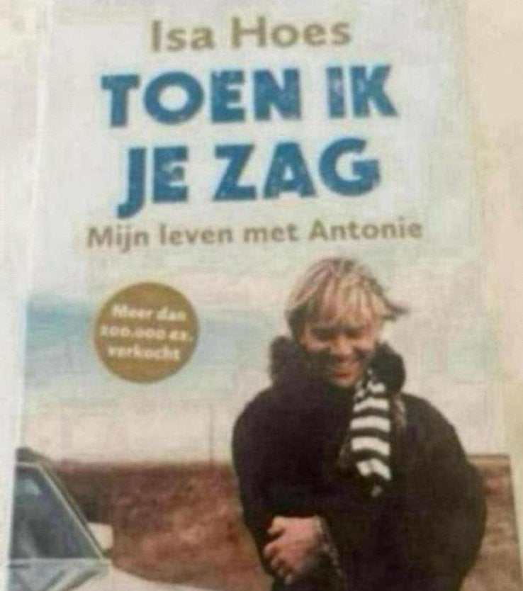 Isa Hoes - Toen ik je zag: Mijn leven met Antonie, Ophalen of Verzenden, Zo goed als nieuw