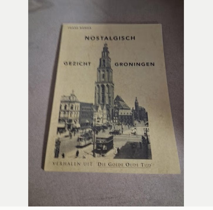 Nostalgisch Gezicht Groningen - Verhalen uit 'Die Goede, Boeken, Frans Bonga, Ophalen of Verzenden, 20e eeuw of later, Gelezen