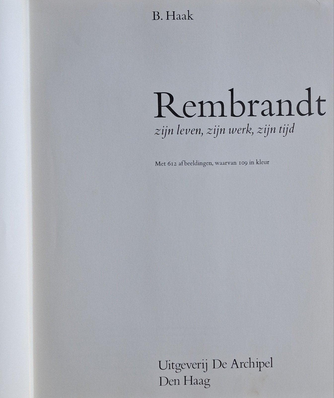 REMBRANDT zijn leven, zijn werk. B.Haak. 1é druk. 1968., Boeken, Ophalen, Gelezen, Schilder- en Tekenkunst, B.Haak.
