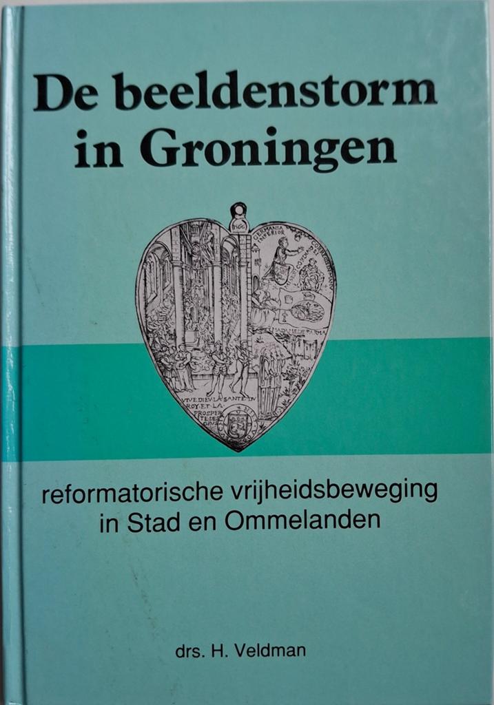 Drs. H. Veldman - De beeldenstorm in Groningen, Boeken, 20e eeuw of later, Drs. H. Veldman, Ophalen of Verzenden, Zo goed als nieuw