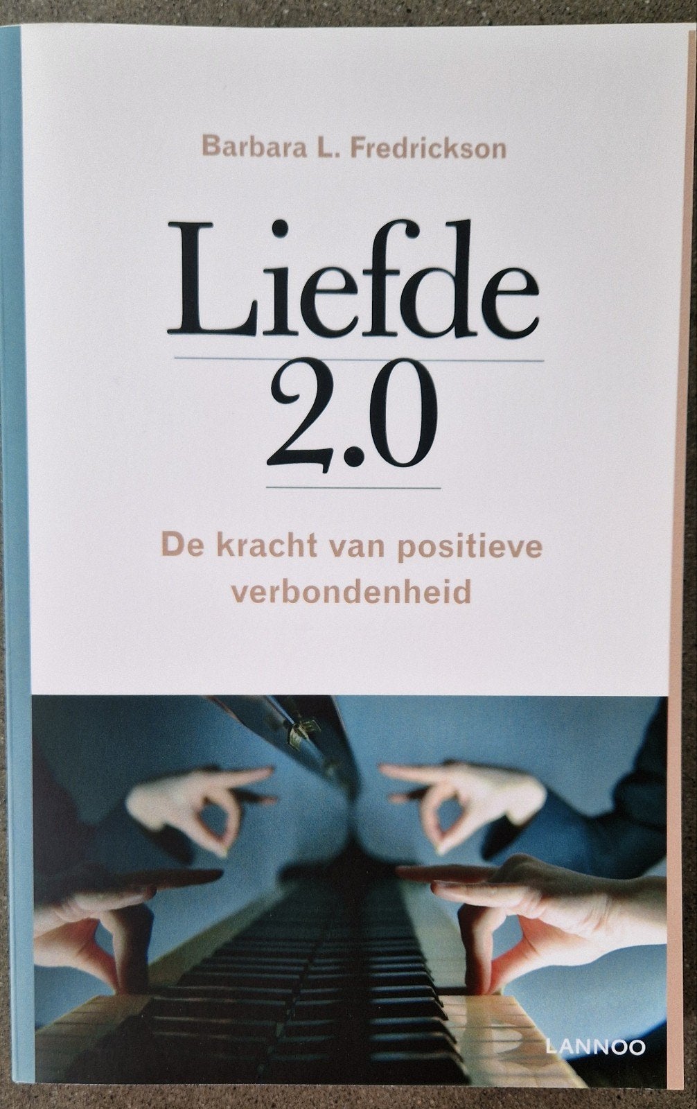Liefde 2.0 - Barbara L. Fredrickson, Ophalen of Verzenden, Zo goed als nieuw, Klinische psychologie, Barbara L. Fredrickson