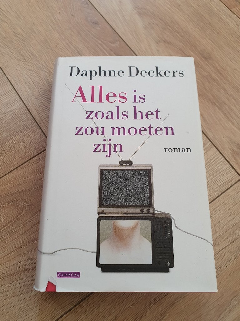 Alles is zoals het zou moeten zijn – Daphne Deckers | Roman, Daphne Deckers, Ophalen of Verzenden, Zo goed als nieuw, Nederland