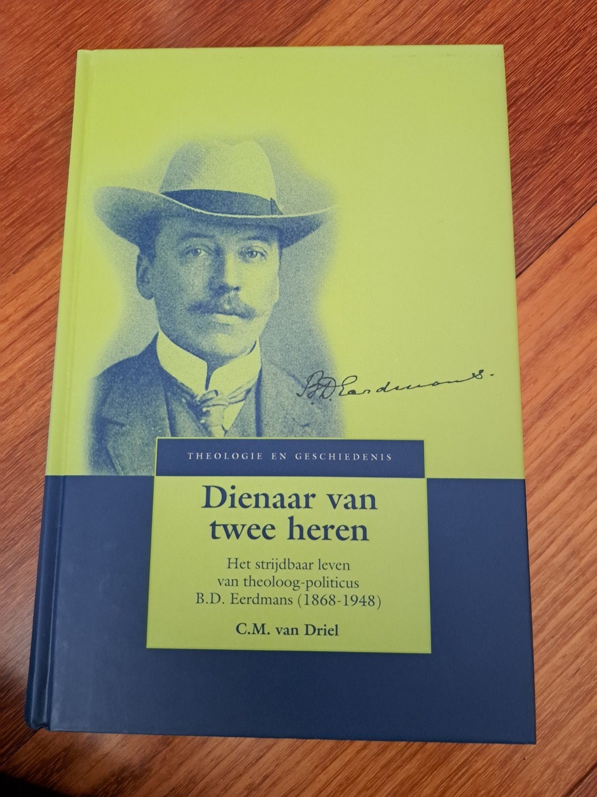 Dienaar van twee heren: B.D. Eerdmans Theoloog-Politicus, Ophalen of Verzenden, Nieuw