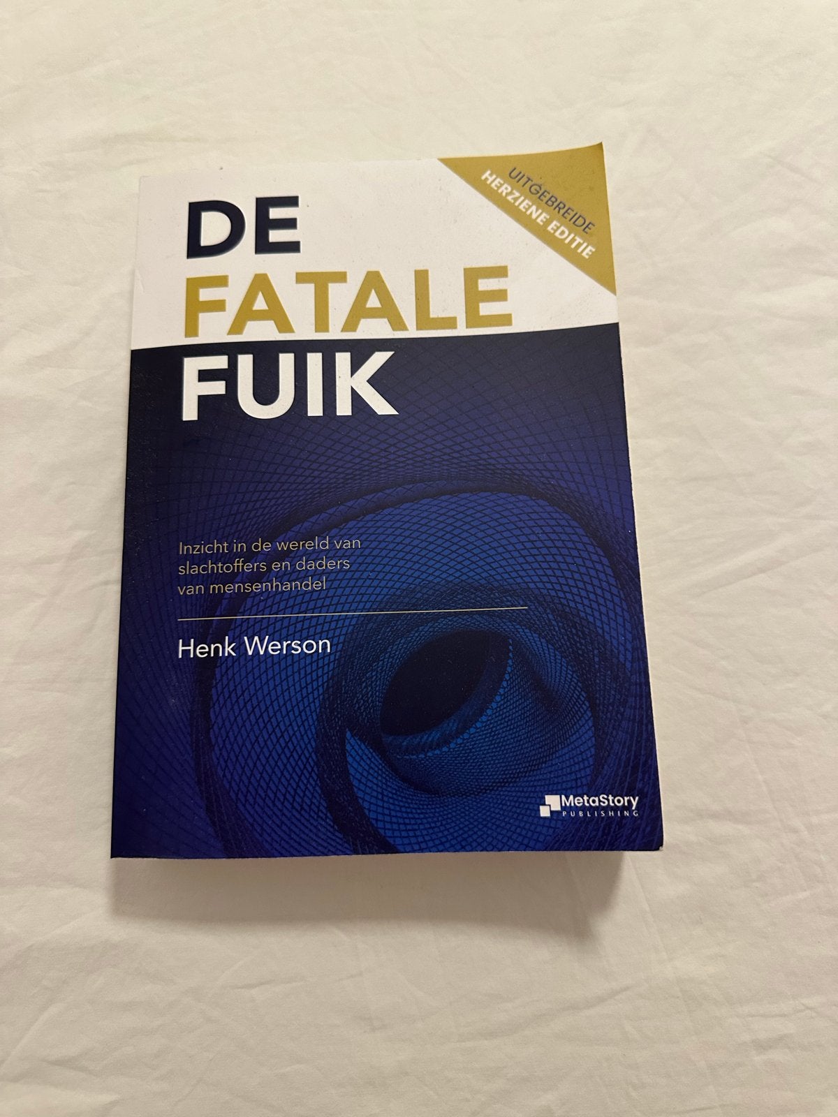 De Fatale Fuik - Inzicht in mensenhandel (Henk Werson), Ophalen, Zo goed als nieuw, Nederland