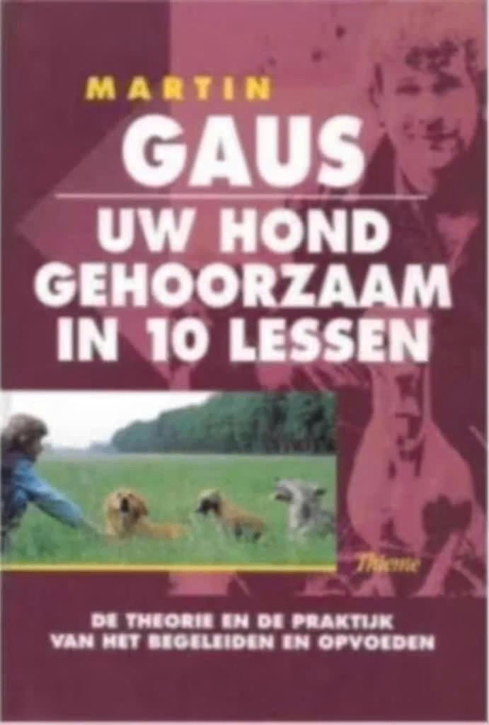 Uw hond gehoorzaam in 10 lessen (Martin Gaus), Ophalen of Verzenden, Zo goed als nieuw, Honden