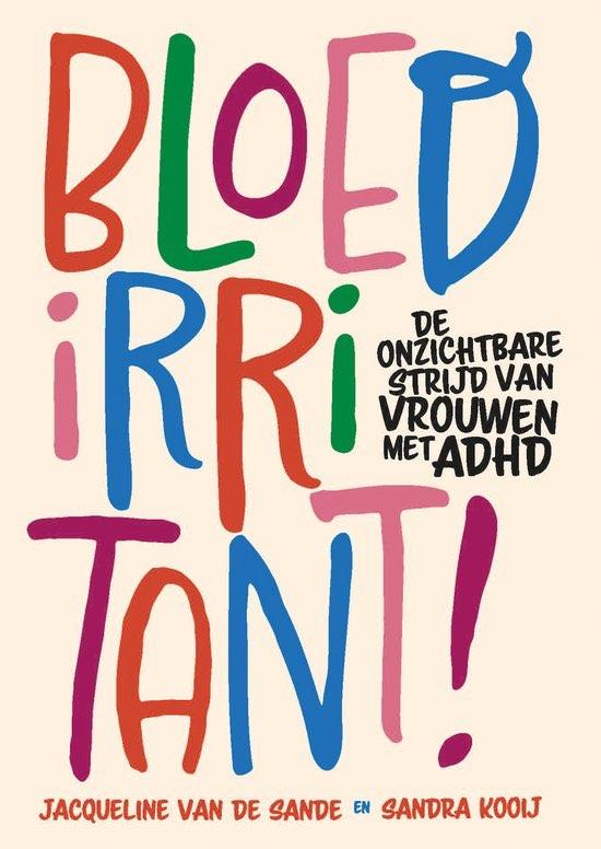 Bloedirritant! De onzichtbare strijd van vrouwen met ADHD, Verzenden, Nieuw