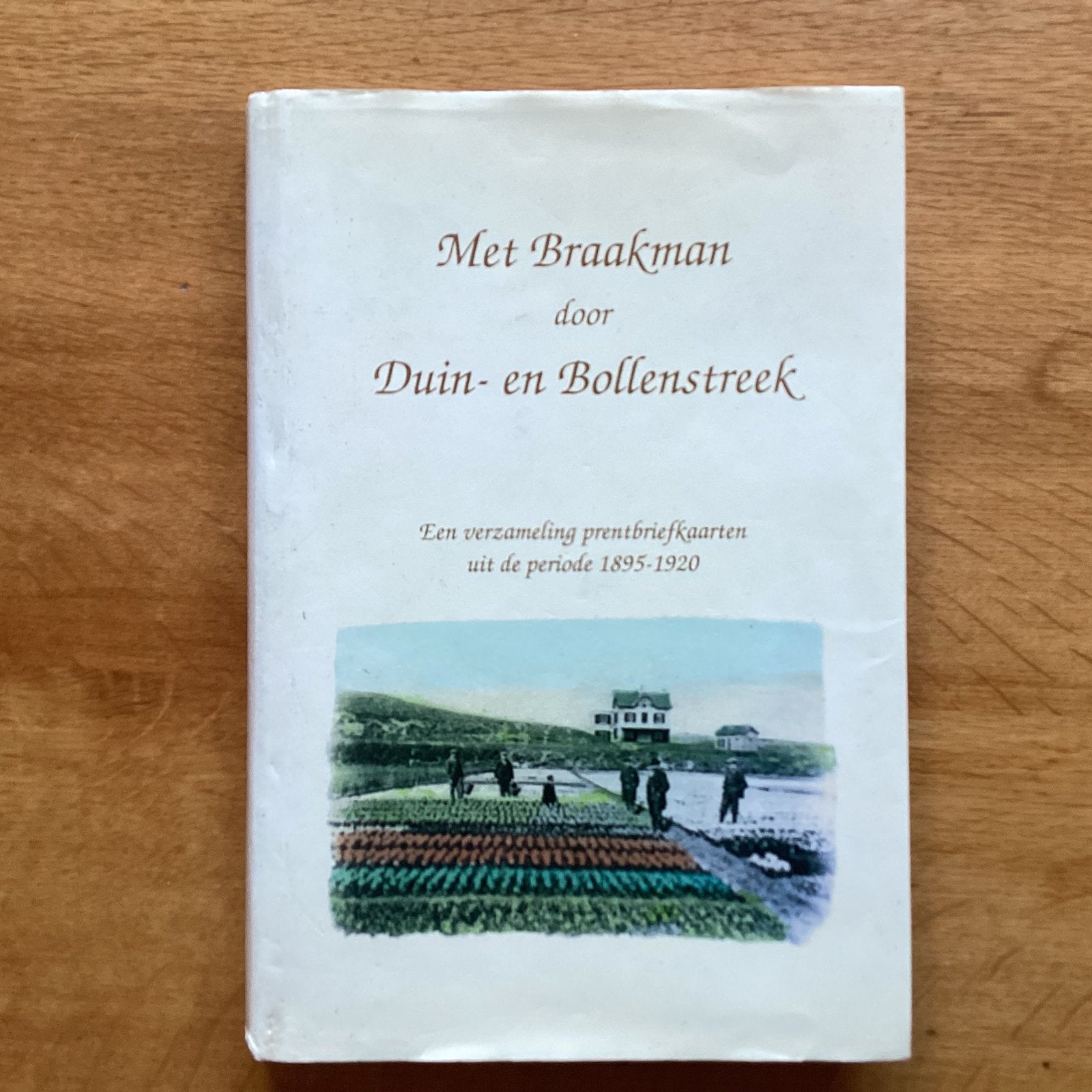 Met Braakman door Duin en Bollenstreek. 1895-1920, Boeken, Ophalen of Verzenden, Zo goed als nieuw, Fotografen