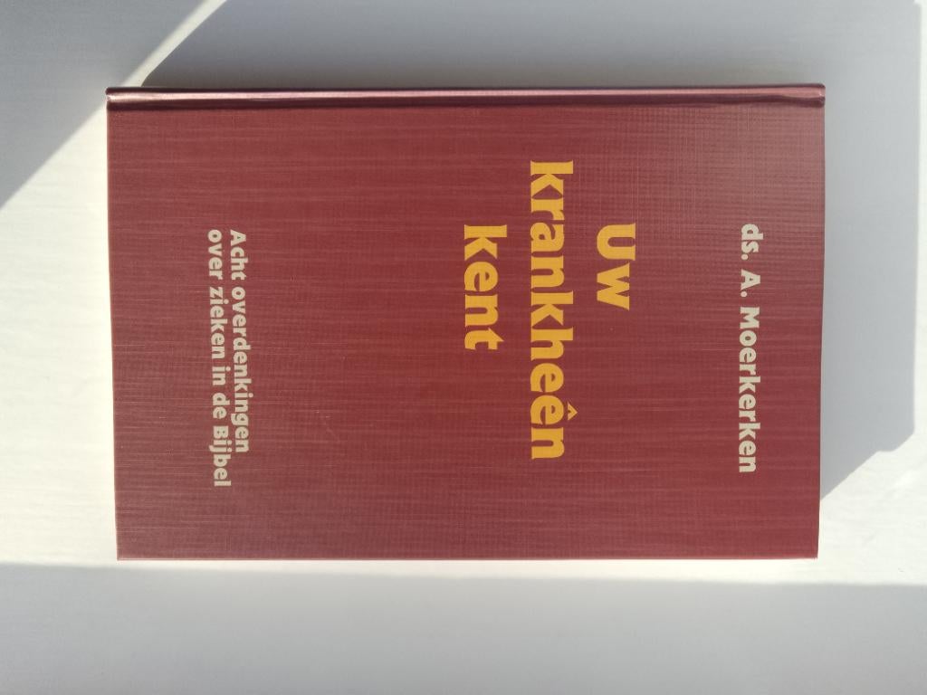 Uw krankheên kent - ds. A. Moerkerken, Christendom | Protestants, Ophalen of Verzenden, Zo goed als nieuw, Ds. A. Moerkerken