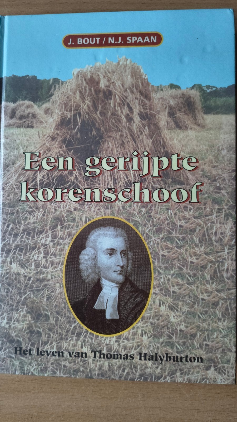 Een gerijpte korenschoof. J Bout/NJ Spaan, Christendom | Protestants, Ophalen of Verzenden, Zo goed als nieuw, J Bout / NJ Spaan